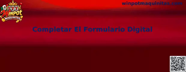 Completar El Formulario Digital en Winpot Maquinitas