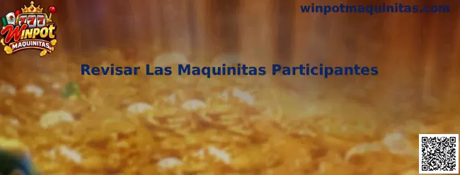 Revisar Las Maquinitas Participantes en Winpot Maquinitas