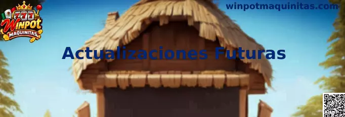 Actualizaciones Futuras Winpot Maquinitas