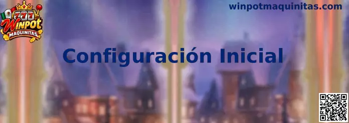 Guía visual de Configuración Inicial para Winpot Maquinitas