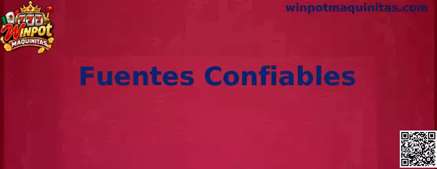 Guía de Fuentes Confiables para Winpot Maquinitas