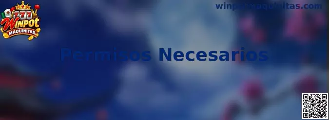 Guía de Permisos Necesarios para aplicaciones relacionadas con Winpot Maquinitas