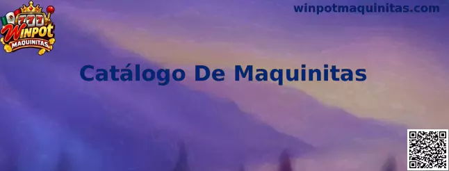 Vista ilustrativa del Catálogo De Maquinitas de Winpot Maquinitas