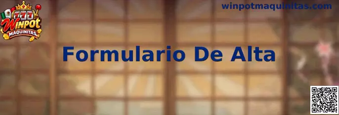 Formulario De Alta Winpot Maquinitas