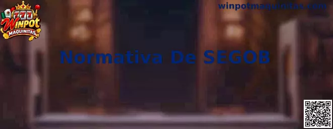 Guía informativa sobre Normativa De SEGOB y verificación de permisos de juegos en México