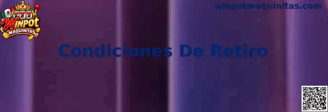 Guía de Condiciones De Retiro de Winpot Maquinitas y golden spin