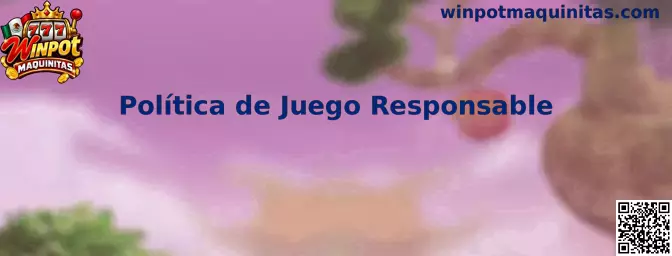 Política de juego responsable de Winpot Maquinitas
