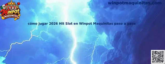 Cómo jugar 2026 Hit Slot en Winpot Maquinitas paso a paso