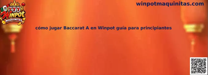 Imagen ilustrativa de la guía para principiantes de Baccarat A en Winpot Maquinitas