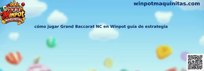 Imagen de referencia para aprender las reglas de Grand Baccarat NC en Winpot Maquinitas
