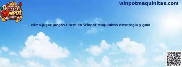 Guía visual para comprender cómo funcionan los juegos Crash en Winpot Maquinitas