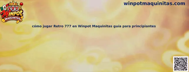 Guía visual para principiantes sobre cómo jugar Retro 777 en Winpot Maquinitas