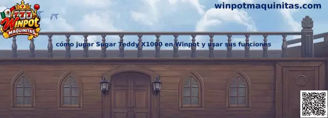 Imagen ilustrativa de Sugar Teddy X1000 para una guía sobre las funciones del juego en Winpot Maquinitas