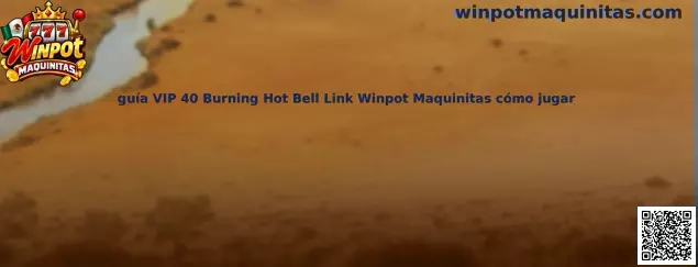 Imagen ilustrativa de la guía VIP 40 Burning Hot Bell Link para usuarios de Winpot Maquinitas