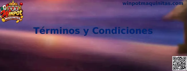 Términos y condiciones de Winpot Maquinitas